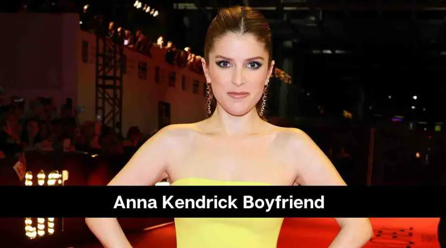 Anna Kendrick Boyfriend: Is She Married or in a Relationship?