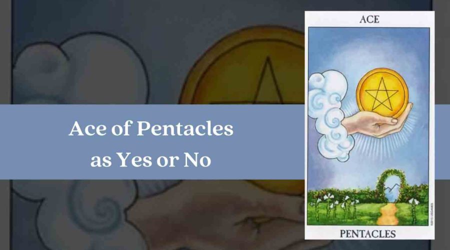 Ace of Pentacles as Yes or No – A Complete Guide