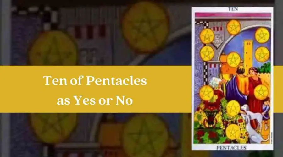 Ten of Pentacles as Yes or No – A Complete Guide