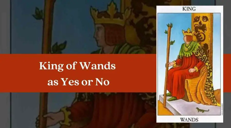 King of Wands as Yes or No – A Complete Guide
