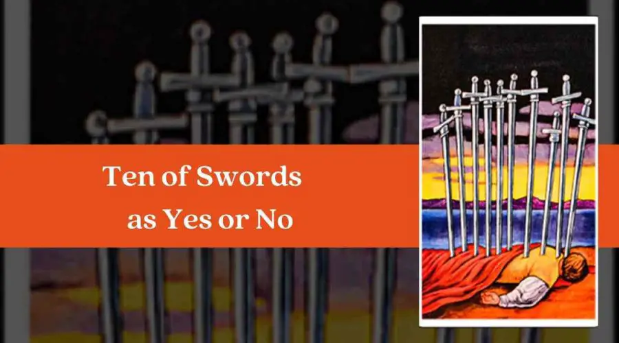 Ten of Swords as Yes or No – A Complete Guide