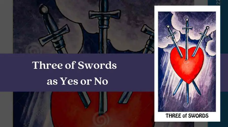Three of Swords as Yes or No – A Complete Guide