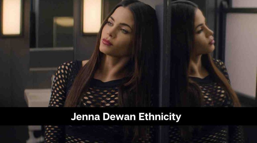 What is Jenna Dewan’s Ethnicity: Career, Parents, Husband & Net Worth
