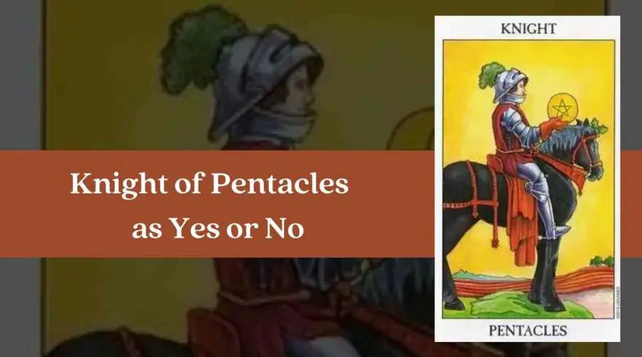 Knight of Pentacles as Yes or No – A Complete Guide