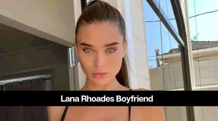 Who is Lana Rhoades’s Boyfriend: Is She Married or Not?