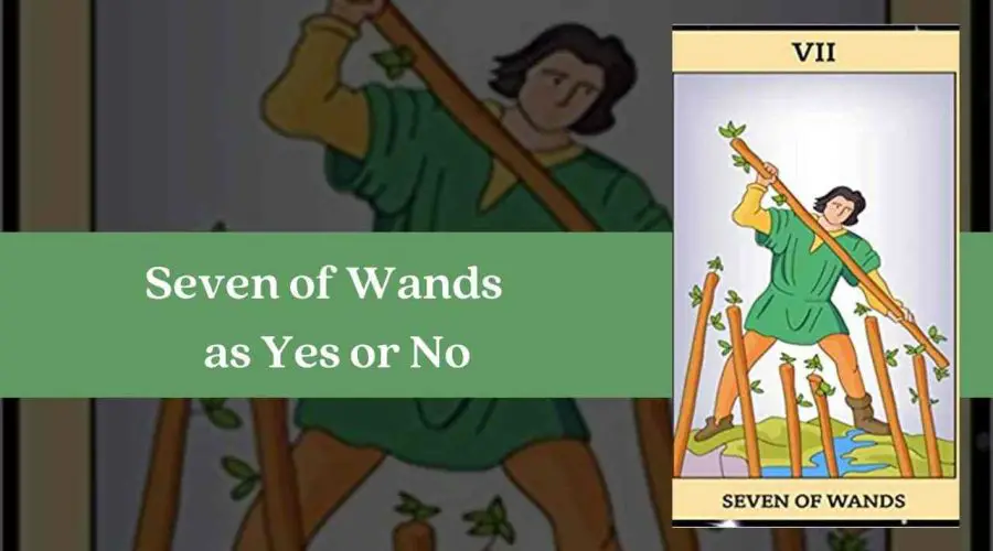 Seven of Wands as Yes or No – A Complete Guide