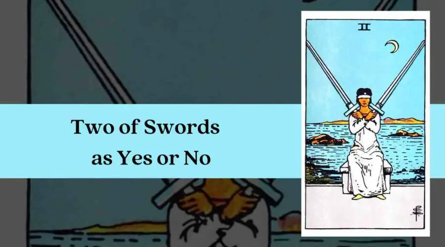 Two of Swords as Yes or No – A Complete Guide
