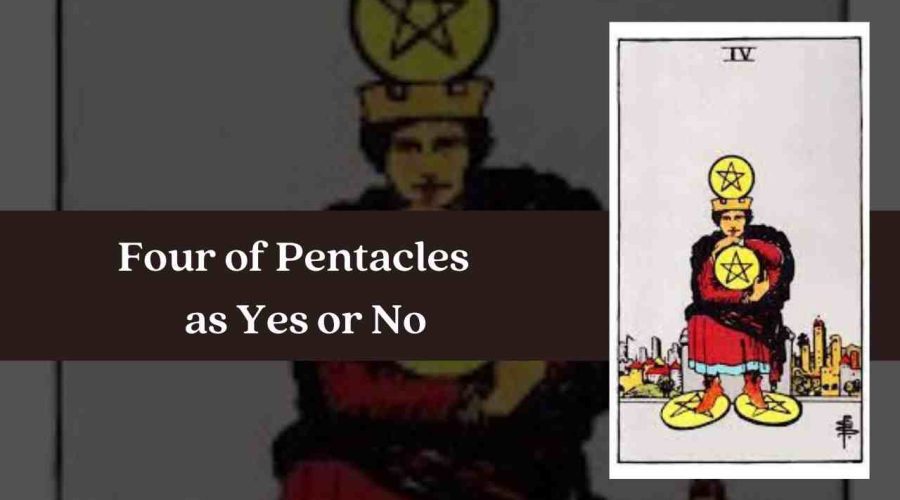 Four of Pentacles as Yes or No – A Complete Guide