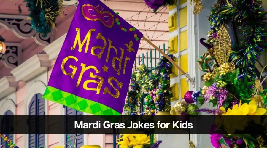 40 Best Mardi Gras Jokes for Kids and Adults