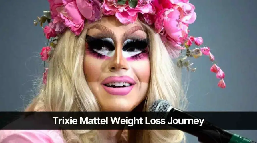 Trixie Mattel Weight Loss Journey: Diet, Workout and Net Worth