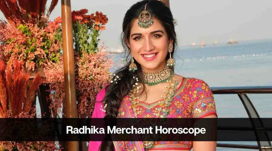 Radhika Merchant Horoscope Analysis: Birth Chart and Zodiac Sign
