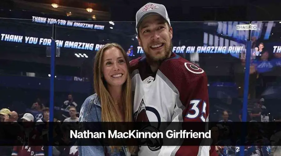 Who is Nathan MacKinnon Girlfriend: Is Nathan Mackinnon Married?