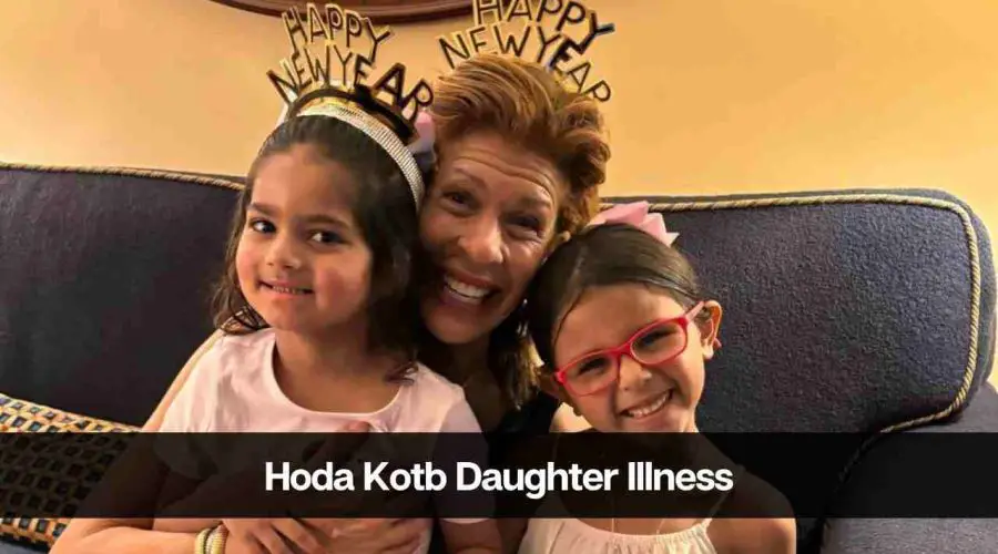 Hoda Kotb Daughter Illness Update: Who is Hope Catherine Kotb?