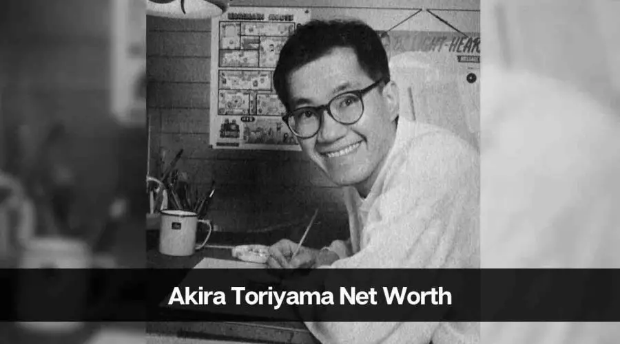 Akira Toriyama Net Worth 2024: Age, Career, Wife and Death