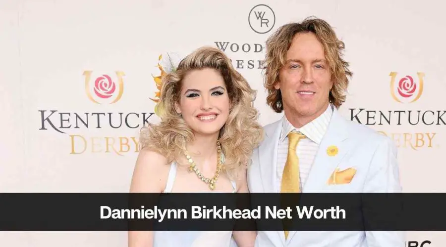 Dannielynn Birkhead Net Worth 2024: Age, Career, Income and More