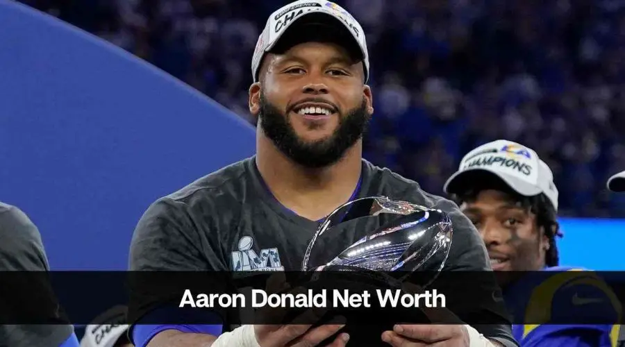 Aaron Donald’s Net Worth 2024: Age, Career, Wife and Retirement