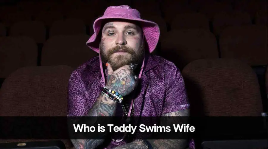 Is Teddy Swims Married: Who is Teddy Swims’s Girlfriend?