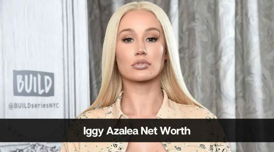 Iggy Azalea Net Worth 2024: Age, Career, Income and Earning