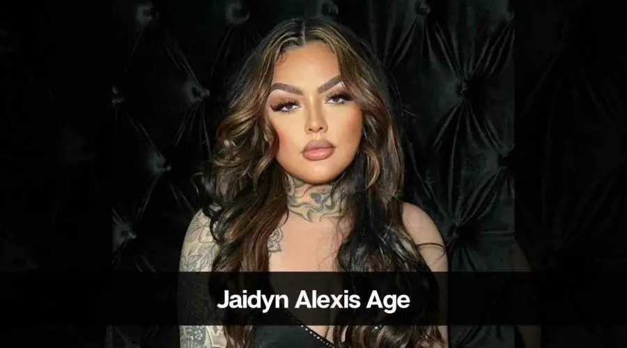 Jaidyn Alexis Age: Know Her Height, Partner, Career & Net Worth