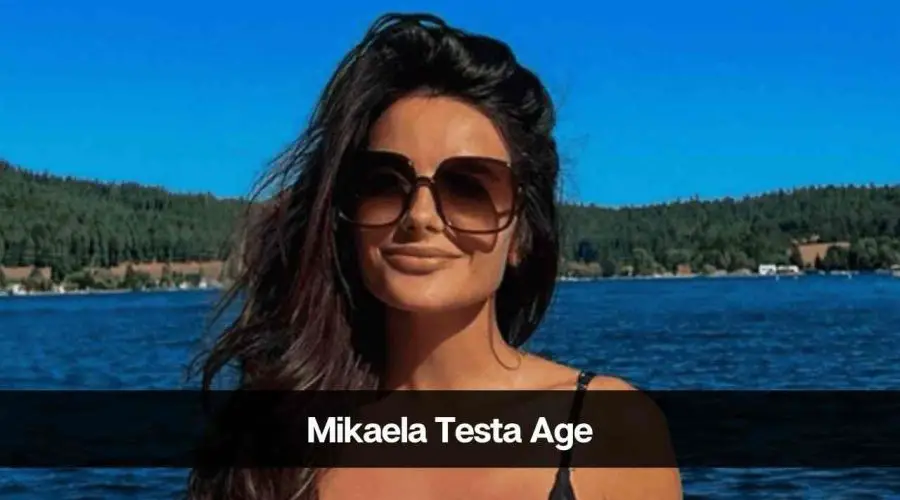 Mikaela Testa Age: Know Her Height, Boyfriend, Career & Net Worth
