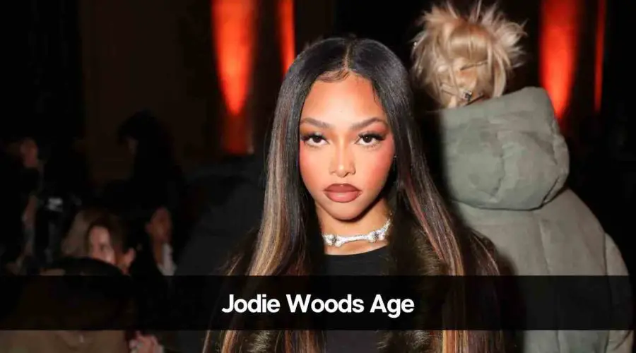 Jodie Woods Age: Know Her Height, Career, Boyfriend & Net Worth