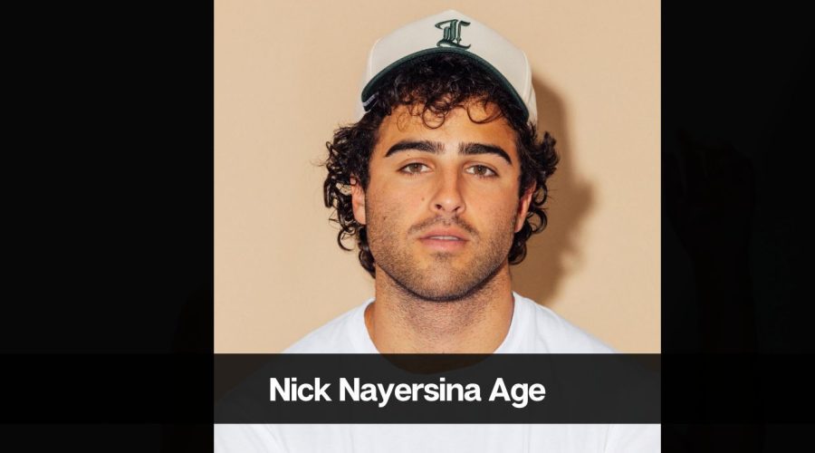 Nick Nayersina Age: Know His Height, Career, Girlfriend, and More