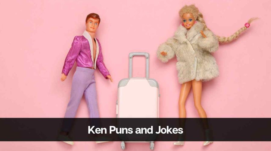 15+ Ken Puns and Jokes You Should Not Miss!