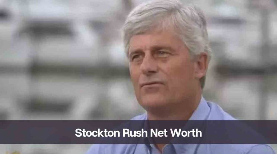Stockton Rush Net Worth: Age, Career, Income and Wife
