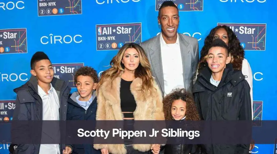 Scotty Pippen Jr Siblings: Know About Her Brother, Sister & Family