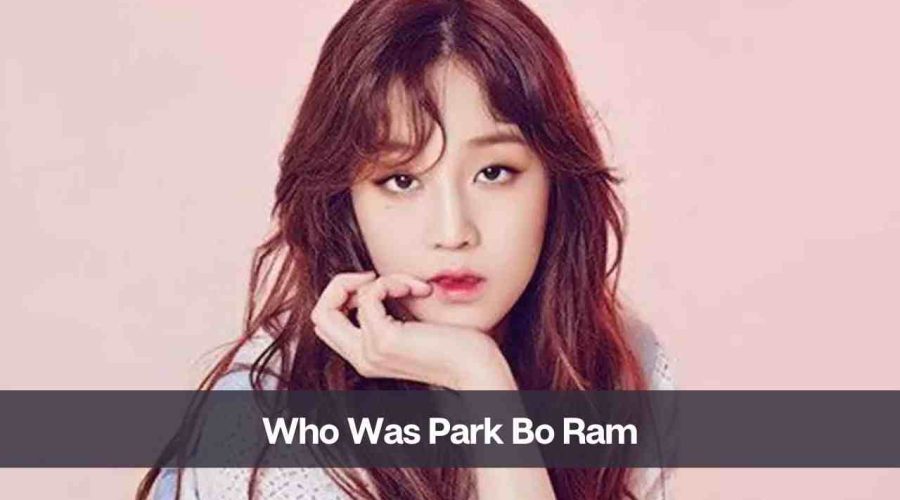 Who Was Park Bo Ram: How She Dies at 30? Know Everything