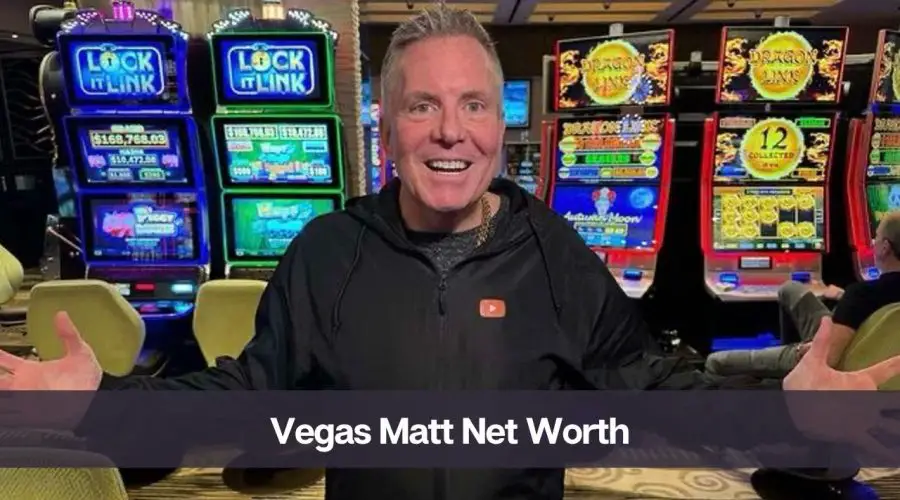 Vegas Matt Net Worth 2024: Who is Vegas Matt?