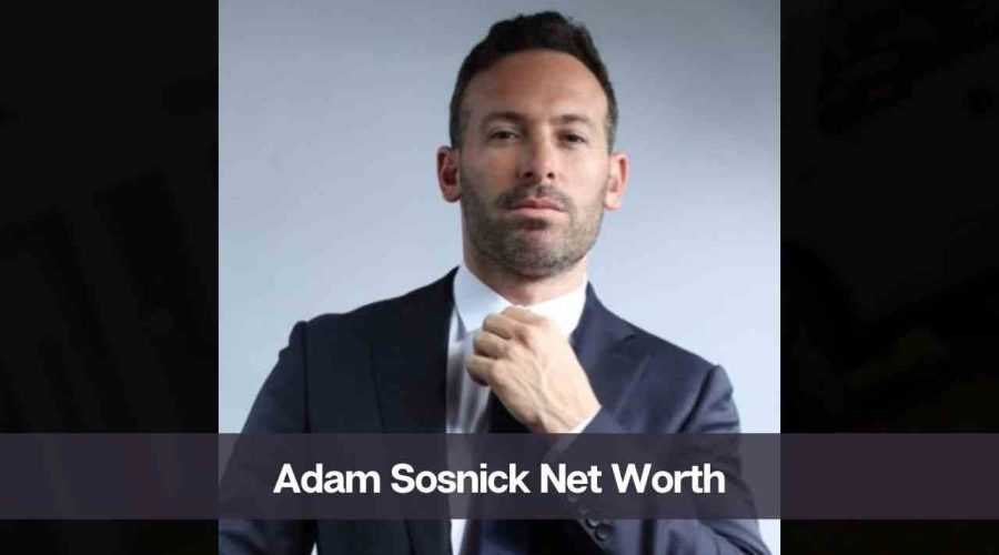 Adam Sosnick Net Worth 2024: Age, Career, Income, and Wife