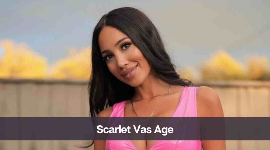 Scarlet Vas Age: Know Her, Height, Boyfriend, and Net Worth