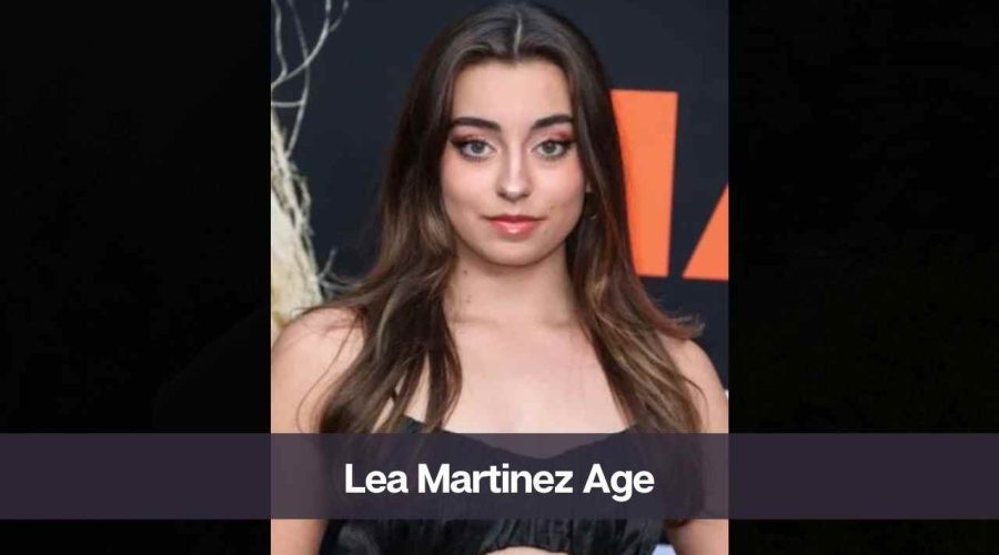 Lea Martinez Age: Know Her, Height, Boyfriend, and Net Worth