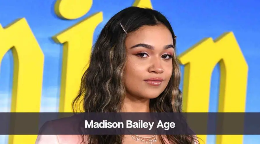 Madison Bailey Age: Know Her, Height, Boyfriend, and Net Worth 