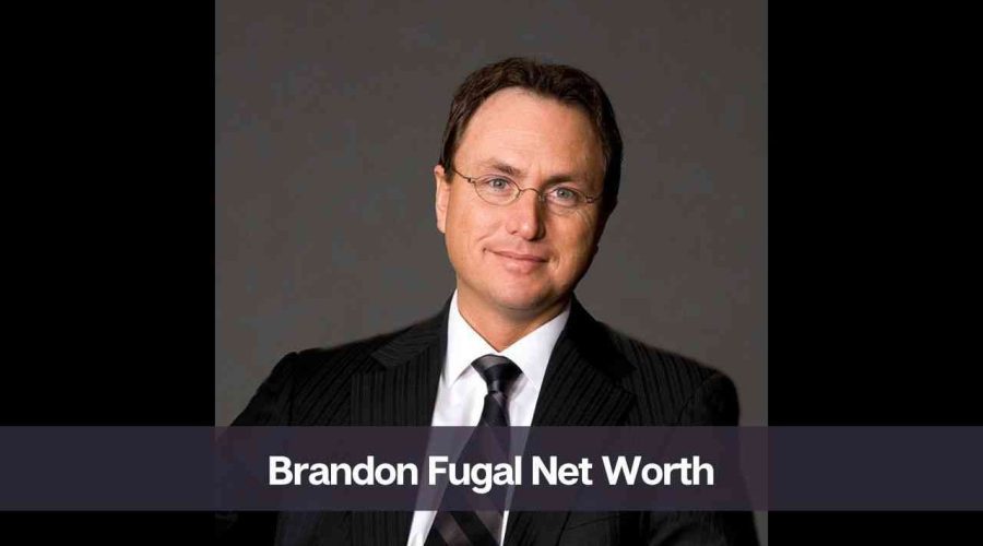 Brandon Fugal Net Worth 2024: Age, Career, Income, and More