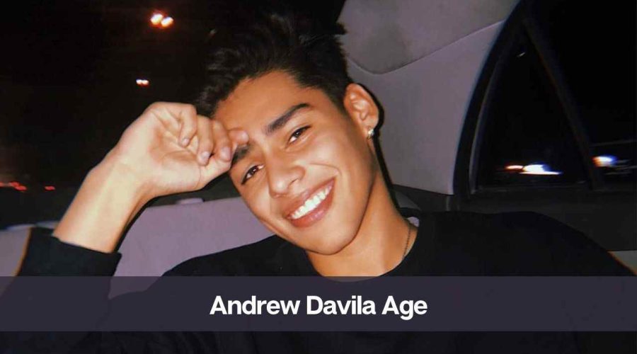 Andrew Davila Age: Know His, Height, Girlfriend, and Net Worth