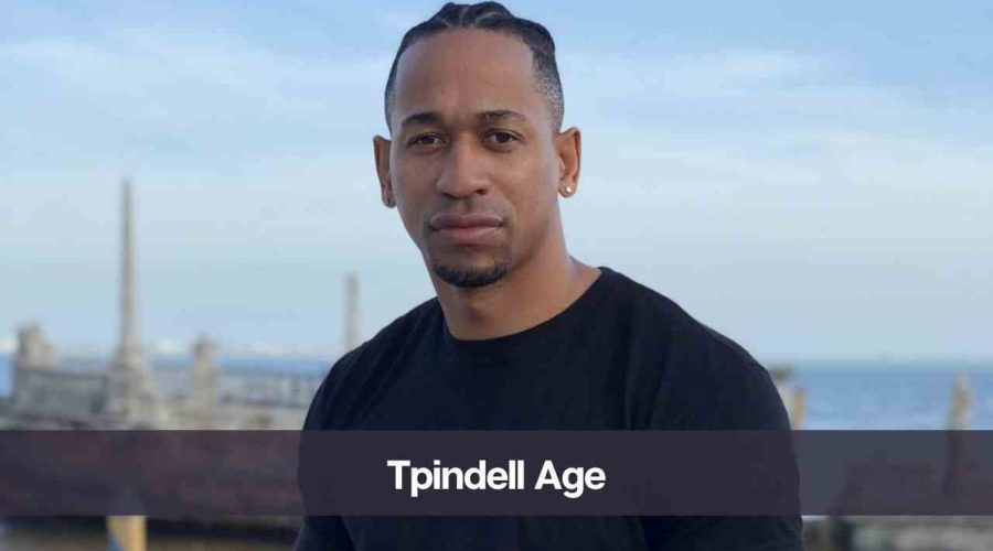 Tpindell Age: Know His, Height, Wife, and Net Worth