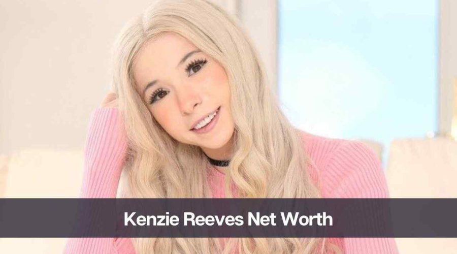 Kenzie Reeves Net Worth 2024: Know Her Age, Height, and Boyfriend