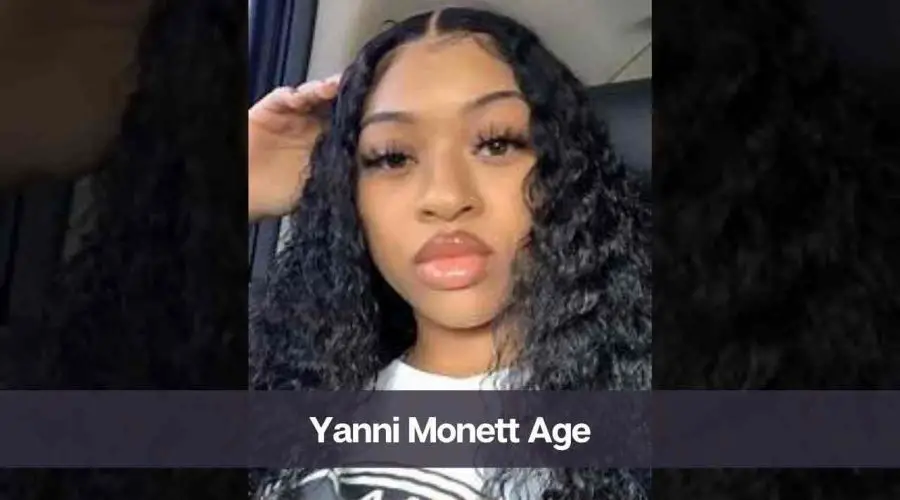 Yanni Monett Age: Know Her, Height, Boyfriend, and Net Worth