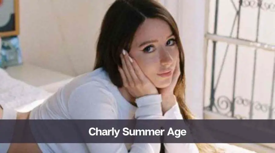 Charly Summer Age: Know Her, Height, Boyfriend, and Net Worth