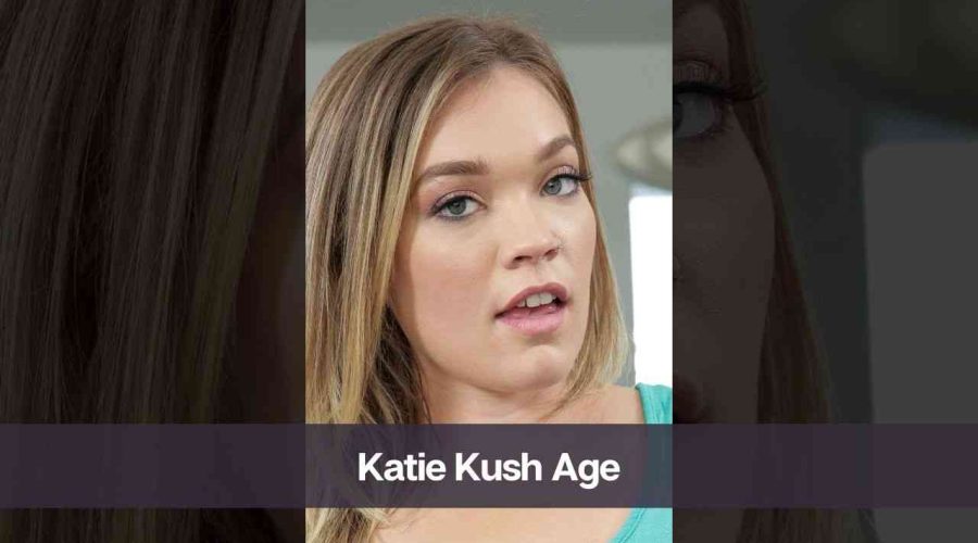 Katie Kush Age: Know Her Height, Boyfriend, and Net Worth
