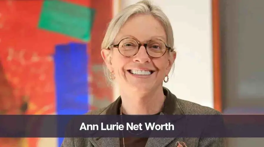 Ann Lurie Net Worth 2024: Know Her Age, Height, Husband and Death