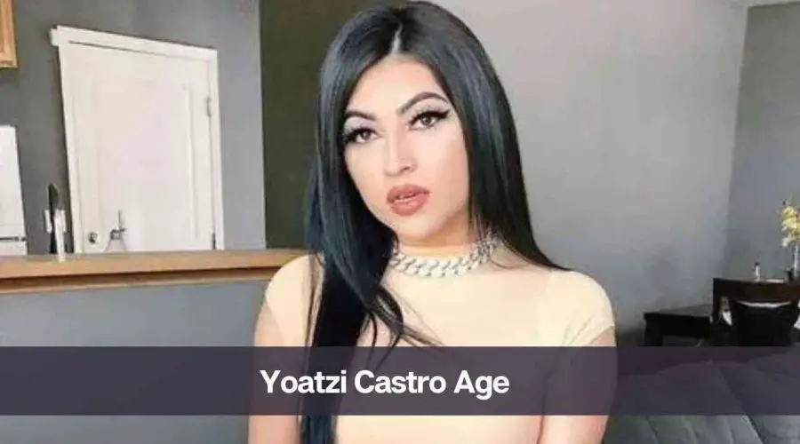 Yoatzi Castro Age: Know Her Height, Boyfriend, and Net Worth