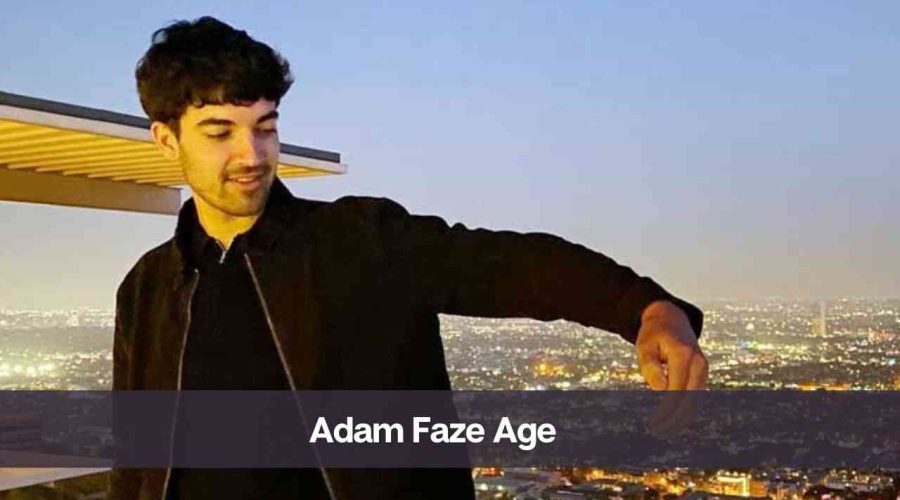 Adam Faze Age: Know His Height, Girlfriend, and Net Worth