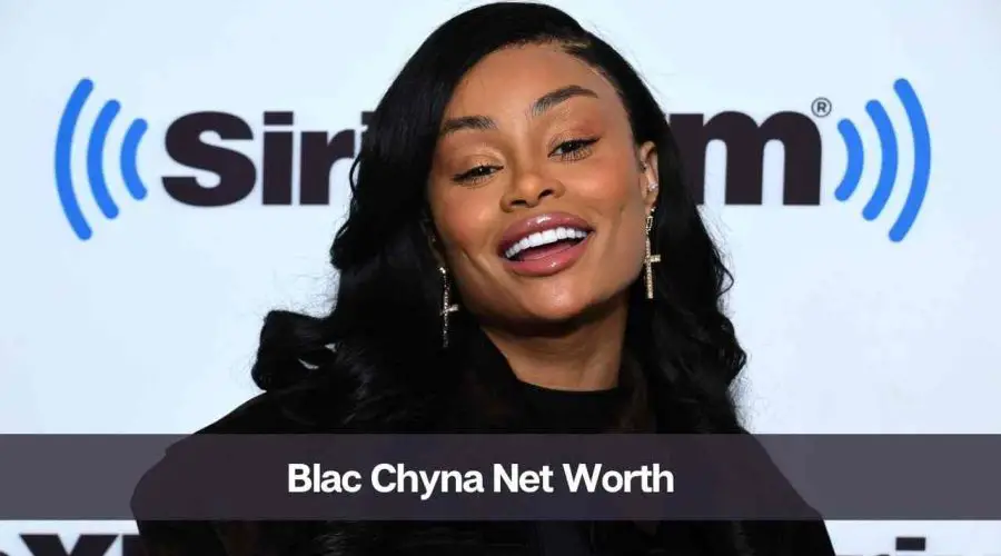 Blac Chyna Net Worth 2024: Know Her Age, Height, and Boyfriend
