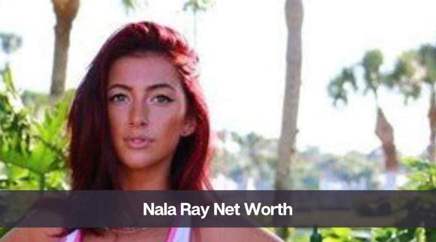 Nala Ray Net Worth 2024: Know Her Age, Height, & Boyfriend