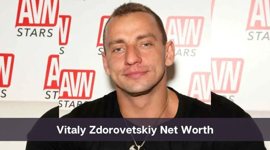 Vitaly Zdorovetskiy Net Worth 2024: Know His Age, Height & Personal Life